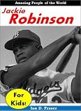 History for Children: Jackie Robinson for Kids - The Incredible Story of How a Poor Farmers Son Changed the World With His Amazing Bravery and Courage (African American History)