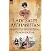 Lady Sale's Afghanistan: an Indomitable Victorian Lady's Account of the Retreat from Kabul During the First Afghan War