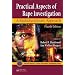 Practical Aspects of Rape Investigation: A Multidisciplinary Approach, Fourth Edition (Practical Aspects of Criminal & Forensic Investigations)