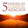 Five Hours of Classical Adagios (Amazon Exclusive)