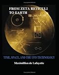 FROM ZETA RETICULI TO EARTH.  TIME, SPACE, AND THE UFO TECHNOLOGY: Scientific Frontiers of Alien Space Crafts.