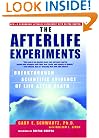 The Afterlife Experiments: Breakthrough Scientific Evidence of Life After Death