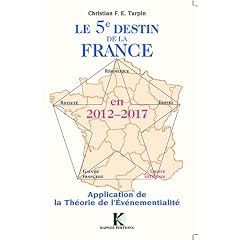 5�me Destin de la France en 2012-2017 (Le) : Application de la th�orie de l'Ev�nementialit� - Nouvelle �dition