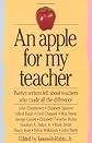 An Apple for My Teacher: Twelve Writers Tell About Teachers Who Made All the Difference