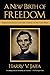 A New Birth of Freedom: Abraham Lincoln and the Coming of the Civil War