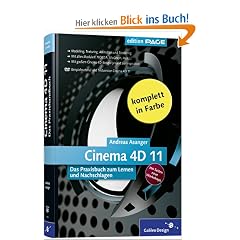 Cinema 4D 11: Das Praxisbuch zum Lernen und Nachschlagen (Galileo Design)