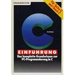C - Einf�hrung. Das komplette Grundwissen zur PC- Programmierung in C