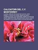 Calciatori del C.F. Monterrey: Eusébio, João Batista Nunes de Oliveira, Jared Borgetti, Antonio de Nigris, Sebastián Abreu, Humberto Suazo (Italian Edition)