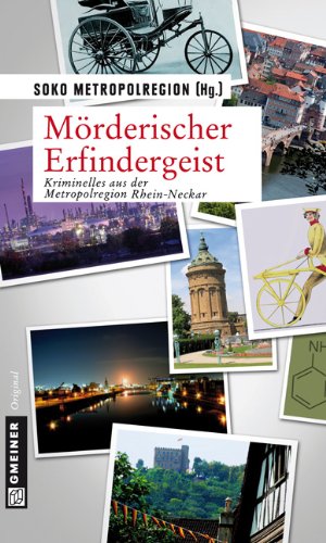 Image of Mörderischer Erfindergeist: Kriminelles aus der Metropolregion Rhein-Neckar