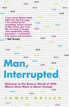 Man, Interrupted: Welcome to the Bizarre World of OCD, Where Once More is Never Enough