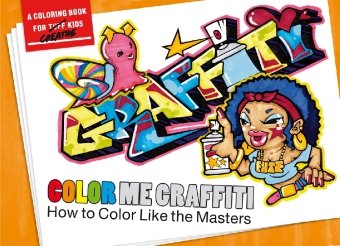 Color Me Graffiti: How to Color like the Masters