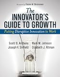 Innovator's Guide to Growth: Putting Disruptive Innovation to Work (Harvard Business School Press)