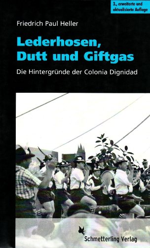 Schmetterling Verlag Lederhosen, Dutt und Giftgas: Die Hintergr&uuml;nde der Colonia Dignidad