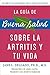 La guia de Buena Salud sobre la artritis y tu vida (Buena Salud Guides) (Spanish Edition)