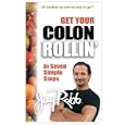 Get Your Colon Rollin in 7 Simple Steps by  Jay Robb
