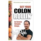 Click here to buy Get Your Colon Rollin in 7 Simple Steps by Jay Robb.