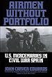 Airmen Without Portfolio: U.S. Mercenaries in Civil War Spain