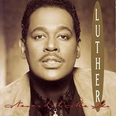 Luther Vandross Never Let Me Go lyrics