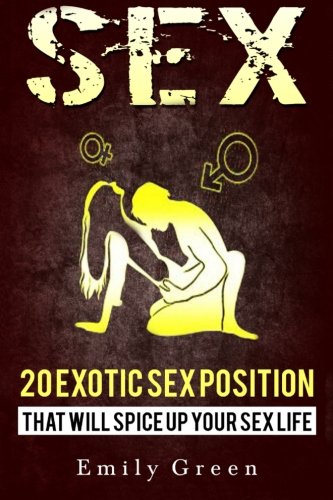 Sex Positions: Bundle Of 20 Exotic Sex Positions + Exotic Tantric Massage Techniques + FREE GIFT INSIDE (Sex Positions, Tantric Massage) (Volume 1)