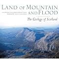 Land of Mountain and Flood: The Geology and Landforms of Scotland