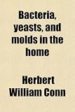 Bacteria Yeasts And Molds In The Home