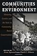 Communities and the Environment: Ethnicity, Gender and the State in Community-based Conservation