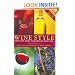 Wine Style: Using Your Senses To Explore And Enjoy Wine (Includes Pull-Out Wine Wheel)
