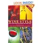 Wine Style: Using Your Senses To Explore And Enjoy Wine (Includes Pull-Out Wine Wheel)