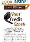 Your Credit Score: How to Fix, Improve, and Protect the 3-Digit Number that Controls Your Financial Future