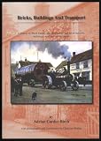 Bricks, buildings and transport : a history of Mark Gentry, the Hedingham red brick industry, buildings, road and rail transport