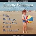 Why Be Happy When You Could Be Normal? (Unabridged)