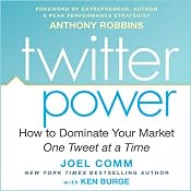 Twitter Power: How to Dominate Your Market One Tweet at a Time | [Joel Comm]