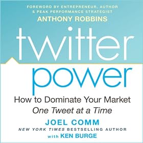 Twitter Power: How to Dominate Your Market One Tweet at a Time (Unabridged)