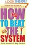 How to Beat the System: Unravel the Red Tape of Bureaucracy and Come Out on Top