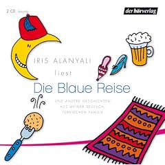 Die Blaue Reise: Und andere Geschichten aus meiner deutsch-t�rkischen Familie