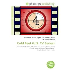 Cold Feet (U.S. TV Series): Granada Productions, NBC, Cold Feet, Comedy-Drama, David Sutcliffe, Jean Louisa Kelly,William Keane, Dina Spybey, Anthony Starke