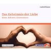 Das Geheimnis der Liebe - Küsse, Kulturen, Konventionen- Edition BR2 radioWissen/Welt-Edition Das Geheimnis der Liebe - Küsse, Kulturen, Konventionen- Edition BR2 radioWissen/Welt-Edition