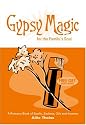 Gypsy Magic For The Family's Soul: A Romany Book of Spells, Sachets, Oils and Incense