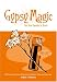 Gypsy Magic For The Family's Soul: A Romany Book of Spells, Sachets, Oils and Incense