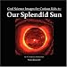 Book Our Splendid Sun: Cool Science Images for Curious Kids #1