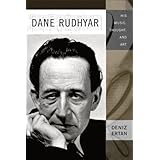 Dane Rudhyar: His Music, Thought, and Art (Eastman Studies in Music)