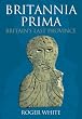 Britannia Prima: The Romans in the West of Britain