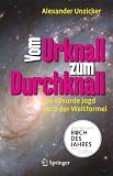 Vom Urknall zum Durchknall: Die absurde Jagd nach der Weltformel - Alexander Unzicker