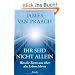 Ihr seid nicht allein: Was die Toten uns �ber das Leben lehren