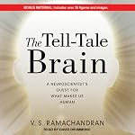 The Tell-Tale Brain: A Neuroscientist's Quest for What Makes Us Human | V. S. Ramachandran