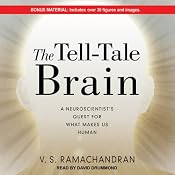The Tell-Tale Brain: A Neuroscientist's Quest for What Makes Us Human | [V. S. Ramachandran]
