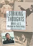 Striking Thoughts: Bruce Lee's Wisdom for Daily Living
