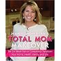 Hannah Keeley's Total Mom Makeover: The Six-Week Plan to Completely Transform Your Home, Health, Family, and Life