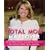 Hannah Keeley's Total Mom Makeover: The Six-Week Plan to Completely Transform Your Home, Health, Family, and Life