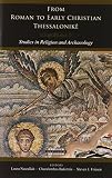 From Roman to early Christian Thessalonikē : studies in religion and archaeology